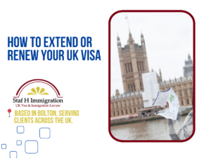 UK visa renewal process 2025 – Extend your UK visa with help from Staf H Immigration Bolton